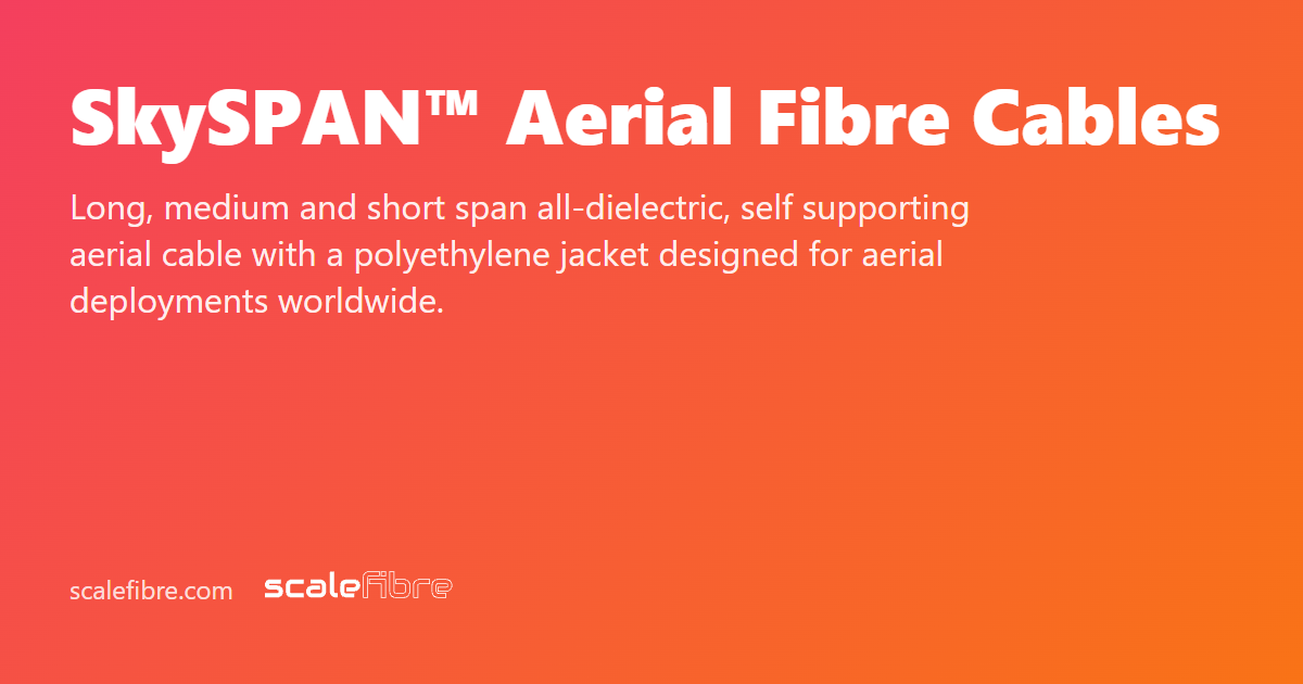 Scalan Cable SkySPAN™ Aerial Fibre Cables | ScaleFibre Europe