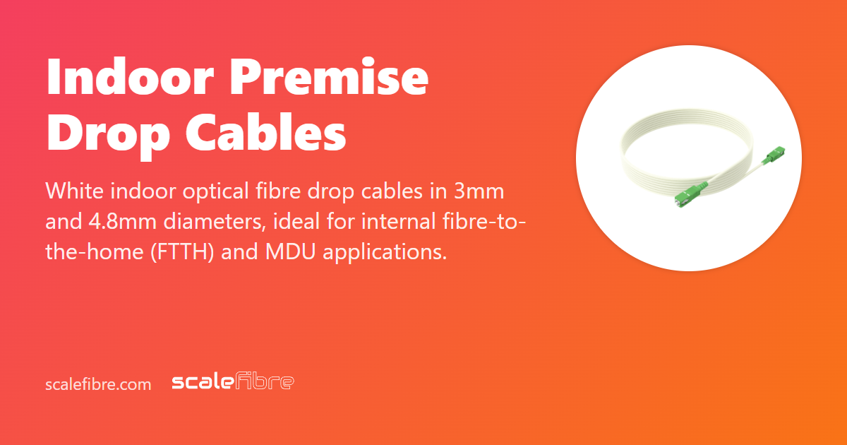 Drop Riser Cable Indoor Premise Drop Cables | ScaleFibre Europe