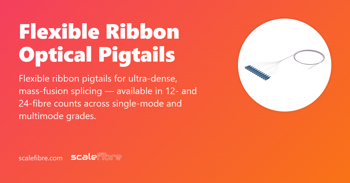 Optical Ribbon Flexible Ribbon Optical Pigtails | ScaleFibre Europe