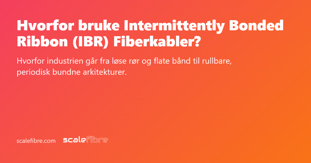 Hvorfor bruke Intermittently Bonded Ribbon (IBR) Fiberkabler ...